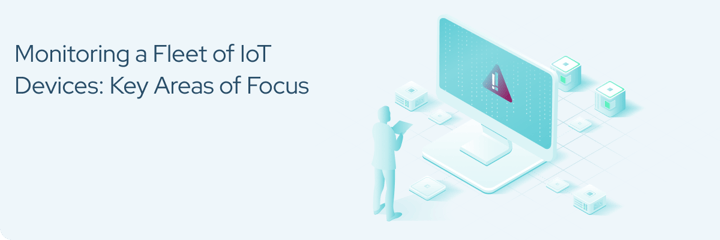 Monitoring a Fleet of IoT Devices: Key Areas of Focus | Mender
