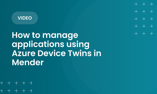 How to manage applications using Azure Device Twins in Mender