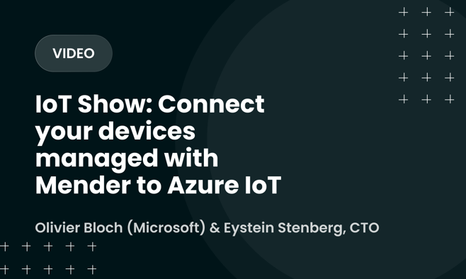 IoT Show: Connect your devices managed with Mender to Azure IoT